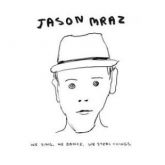 Jason Mraz - Wesing, We dance, We Steal Things