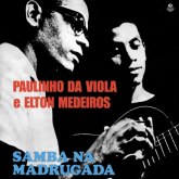 Paulinho da Viola e Elton Medeiros - Samba na Madrugada