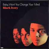 Black Ivory - Baby Wont Change Your Mind