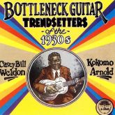 Casey Bill Weldon & Kokomo Arnold - Bottleneck Guitar Trendsetters of the 1930's