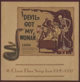 Devil Got My Woman - 16 Classic Blues Songs From 1926-1937