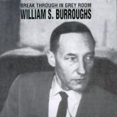William S. Burroughs - Break Through In Grey Room