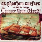 Dick Dale & Os Phantom Surfers - Conquer Your World