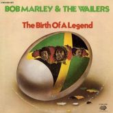 Bob Marley & The Wailers - The Birth Of A legend