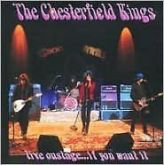 Chesterfield Kings - Live Onstage...if You Want it